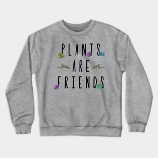 Plants are Friends Crewneck Sweatshirt